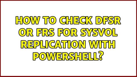 check sysvol frs or dfsr.